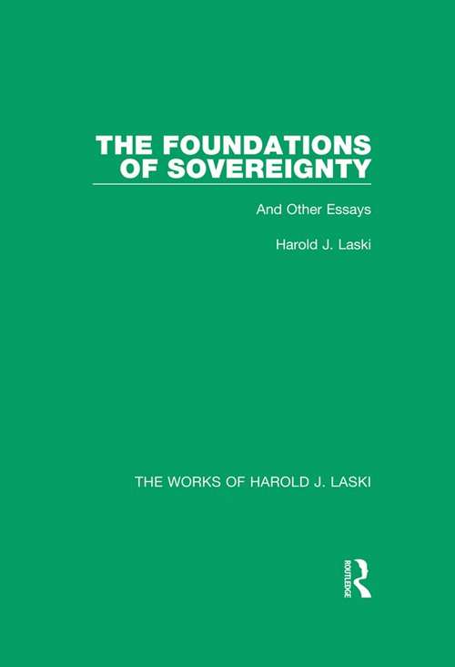The Foundations of Sovereignty: And Other Essays (The Works of Harold J. Laski)