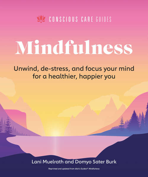 Book cover of Mindfulness: Relax, De-Stress, and Focus Your Mind for a Healthier, Happier You (Conscious Care Guides)
