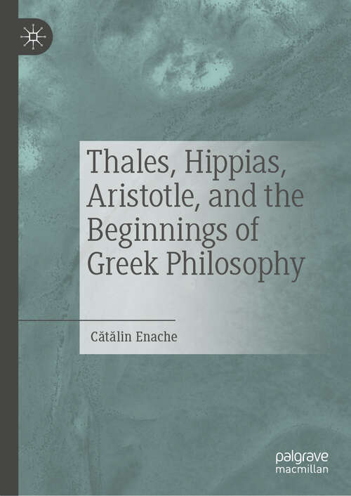 Book cover of Thales, Hippias, Aristotle, and the Beginnings of Greek Philosophy
