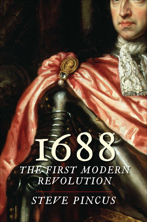 Book cover of 1688: The First Modern Revolution