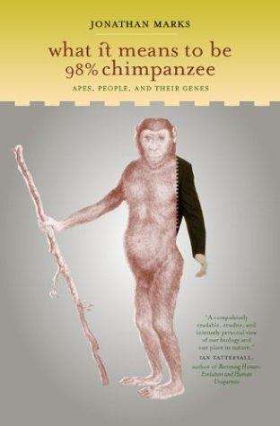 Book cover of What it Means to be 98% Chimpanzee: Apes, People and Their Genes