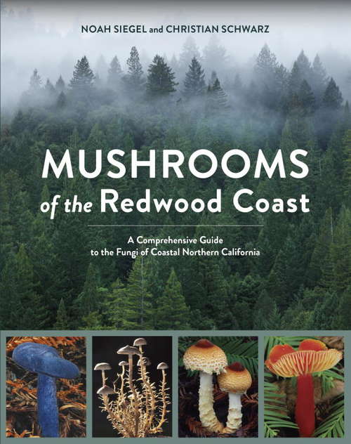 Book cover of Mushrooms of the Redwood Coast: A Comprehensive Guide to the Fungi of Coastal Northern California