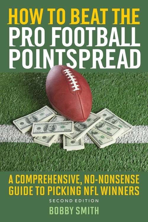 Book cover of How to Beat the Pro Football Pointspread: A Comprehensive, No-Nonsense Guide to Picking NFL Winners (2nd Edition)