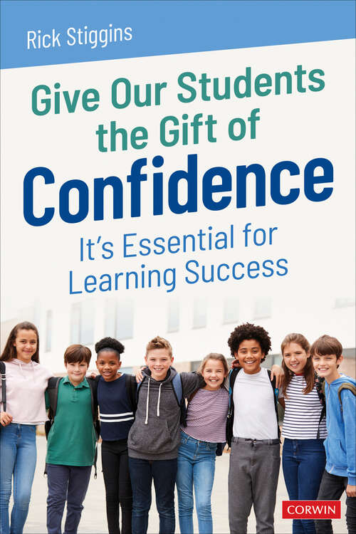 Book cover of Give Our Students the Gift of Confidence: It′s Essential for Learning Success
