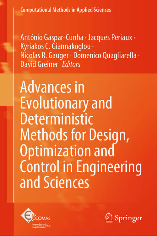 Advances in Evolutionary and Deterministic Methods for Design, Optimization and Control in Engineering and Sciences (Computational Methods in Applied Sciences #55)