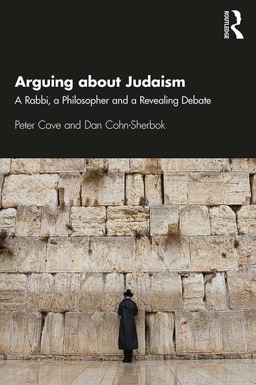 Arguing about Judaism: A Rabbi, a Philosopher and a Revealing Debate