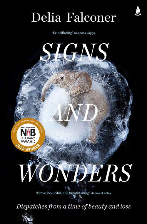 Book cover of Signs and Wonders: Dispatches from a time of beauty and loss