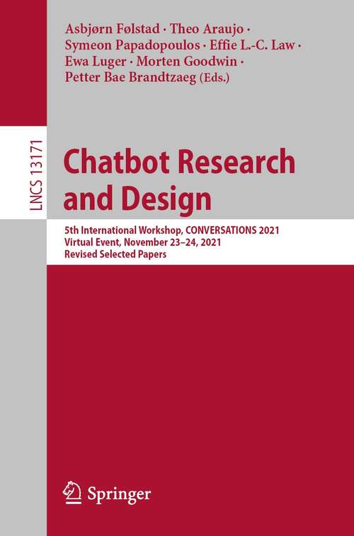 Chatbot Research and Design: 5th International Workshop, CONVERSATIONS 2021, Virtual Event, November 23–24, 2021, Revised Selected Papers (Lecture Notes in Computer Science #13171)