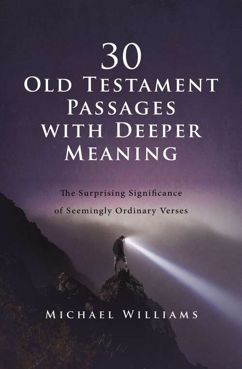 Book cover of 30 Old Testament Passages with Deeper Meaning: The Surprising Significance of Seemingly Ordinary Verses