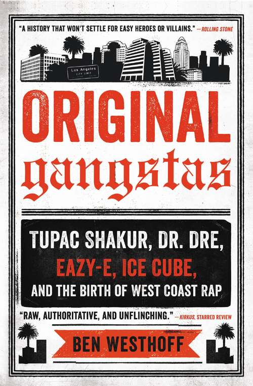 Book cover of Original Gangstas: The Untold Story of Dr. Dre, Eazy-E, Ice Cube, Tupac Shakur, and the Birth of West Coast Rap