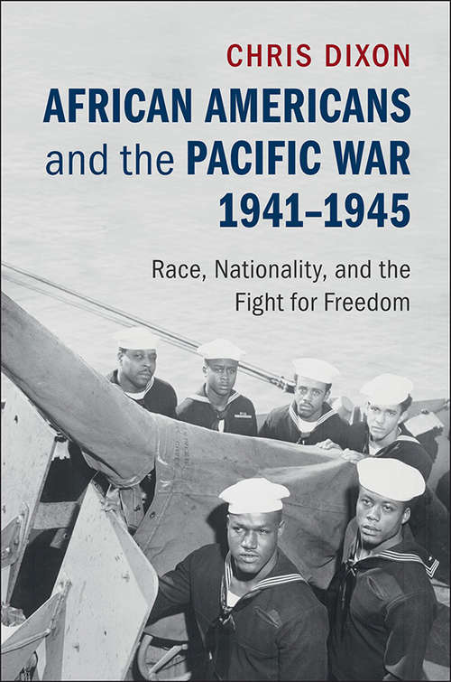 African Americans and the Pacific War, 1941–1945: Race, Nationality, and the Fight for Freedom