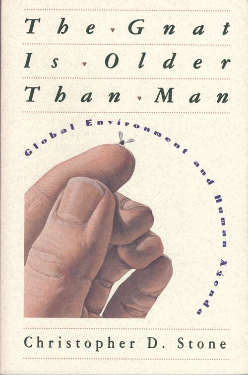 Book cover of The Gnat Is Older than Man: Global Environment and Human Agenda