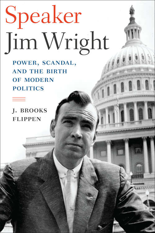 Speaker Jim Wright: Power, Scandal, and the Birth of Modern Politics