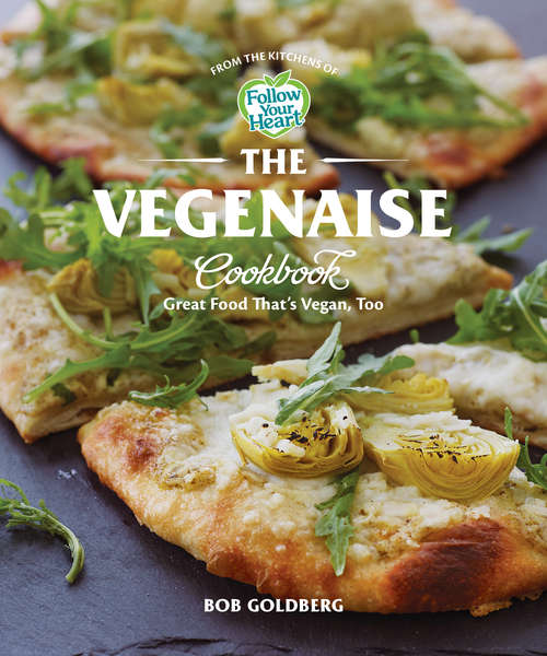Book cover of The Vegenaise Cookbook: Great Food That's Vegan, Too