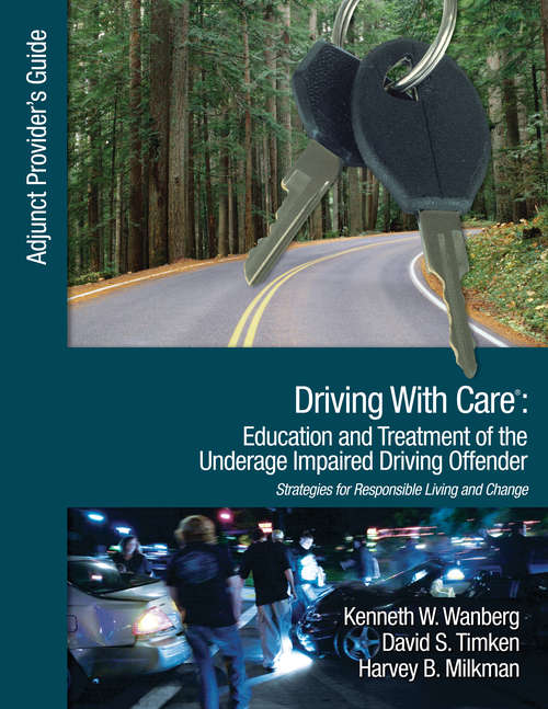Driving With Care: An Adjunct Provider's Guide to Driving With Care: Education and Treatment of the Impaired Driving Offender--Strategies for Responsible Living and Change