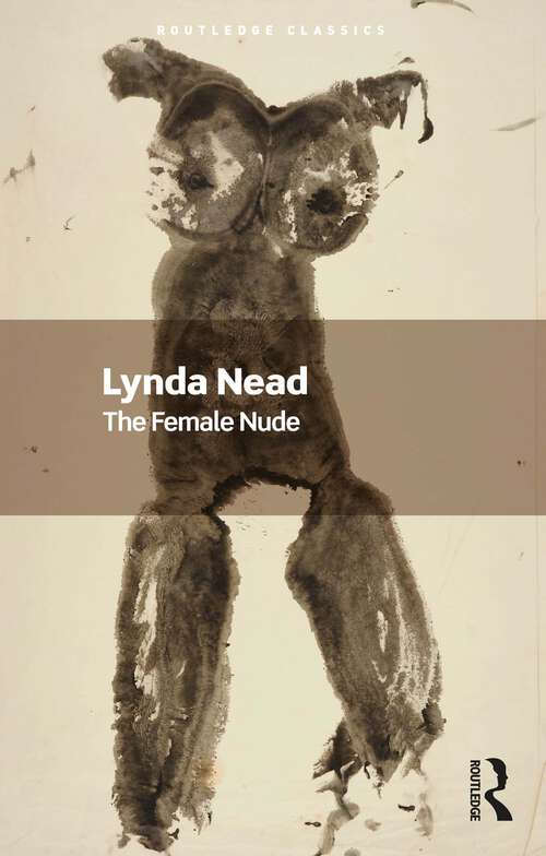 Book cover of The Female Nude: Art, Obscenity and Sexuality (Routledge Classics)