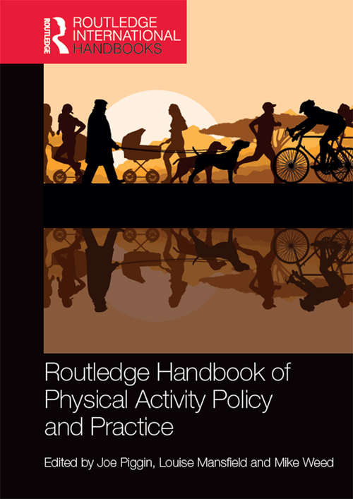 Routledge Handbook of Physical Activity Policy and Practice (Routledge International Handbooks)