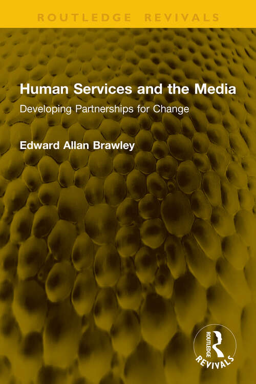 Book cover of Human Services and the Media: Developing Partnerships for Change (1) (Routledge Revivals)