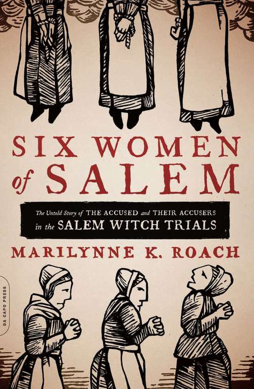Book cover of Six Women of Salem: The Untold Story of the Accused and Their Accusers in the Salem Witch Trials