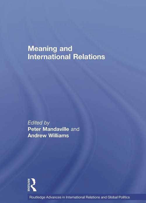Meaning and International Relations (Routledge Advances in International Relations and Global Politics)