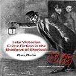 Book cover of Late Victorian Crime Fiction in the Shadows of Sherlock