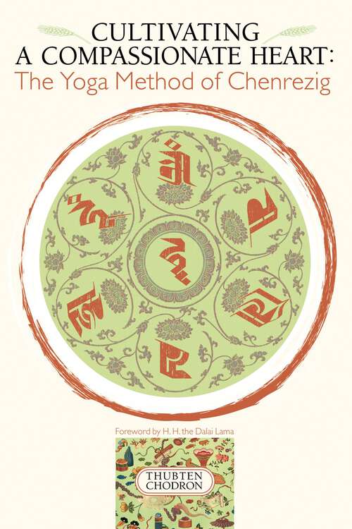 Book cover of Cultivating a Compassionate Heart: The Yoga Method of Chenrezig
