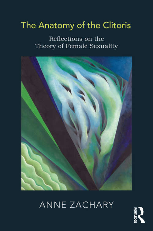 Book cover of The Anatomy of the Clitoris: Reflections on the Theory of Female Sexuality