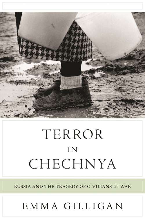 Book cover of Terror in Chechnya: Russia and the Tragedy of Civilians in War (Human Rights and Crimes against Humanity #21)