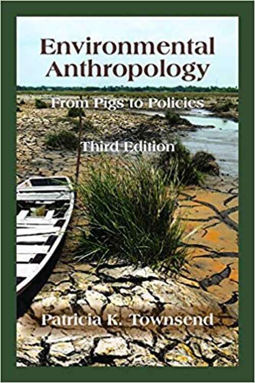 Book cover of Environmental Anthropology: From Pigs to Policies (Third Edition)