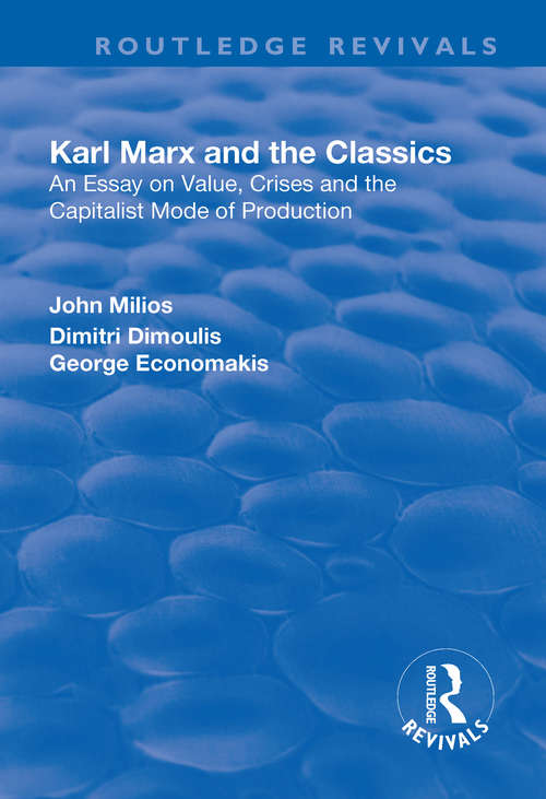 Karl Marx and the Classics: An Essay on Value, Crises and the Capitalist Mode of Production (Routledge Revivals)