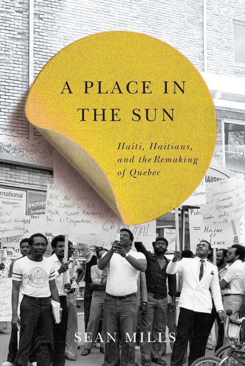 Book cover of A Place in the Sun: Haiti, Haitians, and the Remaking of Quebec (3) (Études d’histoire du Québec / Studies on the History of Quebec #31)