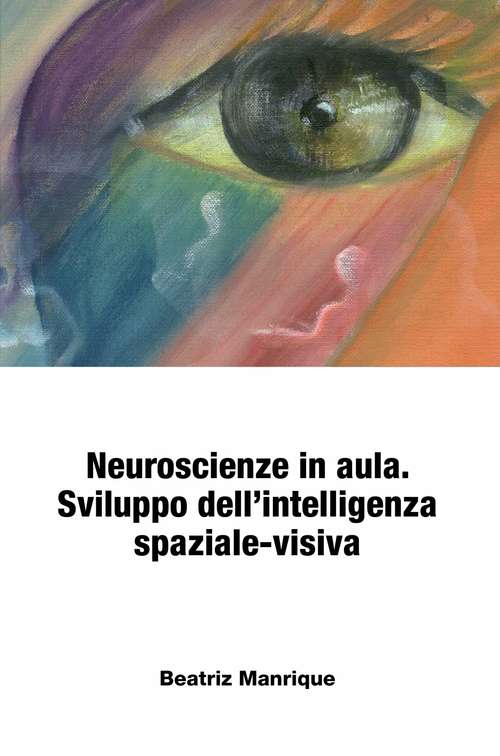 Book cover of Neuroscienze in aula. Sviluppo dell’intelligenza spaziale-visiva.