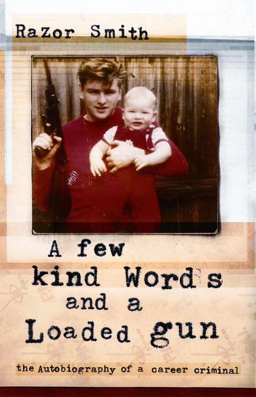 Book cover of A Few Kind Words and a Loaded Gun: The Autobiography of a Career Criminal