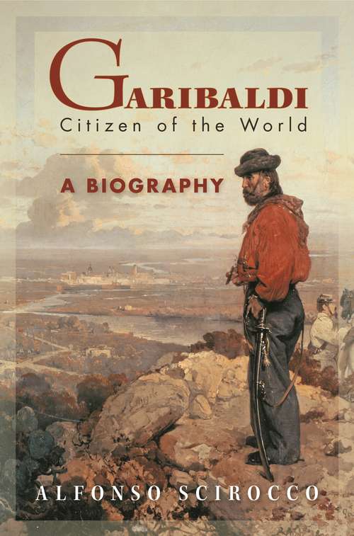 Book cover of Garibaldi: Citizen of the World: A Biography