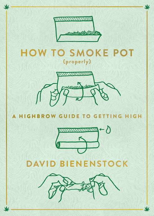 Book cover of How to Smoke Pot (Properly): A Highbrow Guide to Getting High