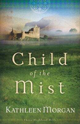 Book cover of Child of the Mist (These Highland Hills Ser. #1)
