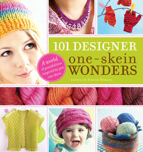 Book cover of 101 Designer One-Skein Wonders®: A World of Possibilities Inspired by Just One Skein (One-Skein Wonders)