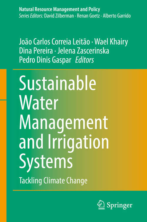 Book cover of Sustainable Water Management and Irrigation Systems: Tackling Climate Change (Natural Resource Management and Policy #62)