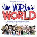 Jim Morin's World: 40 Years of Social Commentary from a Two-Time Pulitzer Prize–Winning Cartoonist