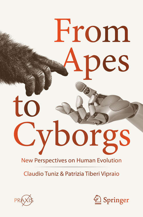 Book cover of From Apes to Cyborgs: New Perspectives on Human Evolution (1st ed. 2020) (Springer Praxis Books)