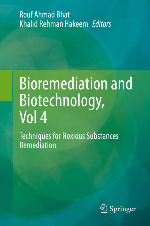 Bioremediation and Biotechnology, Vol 4: Techniques for Noxious Substances Remediation