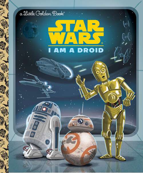 Book cover of I Am a Droid (Little Golden Book)