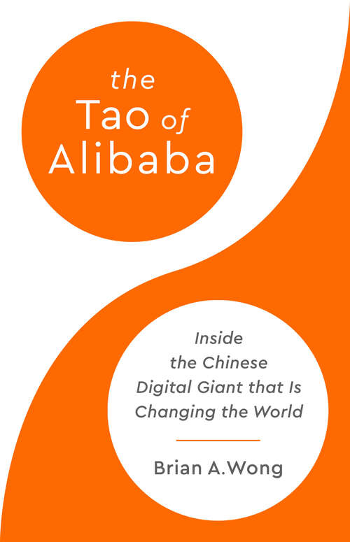 Book cover of The Tao of Alibaba: Inside the Chinese Digital Giant That Is Changing the World