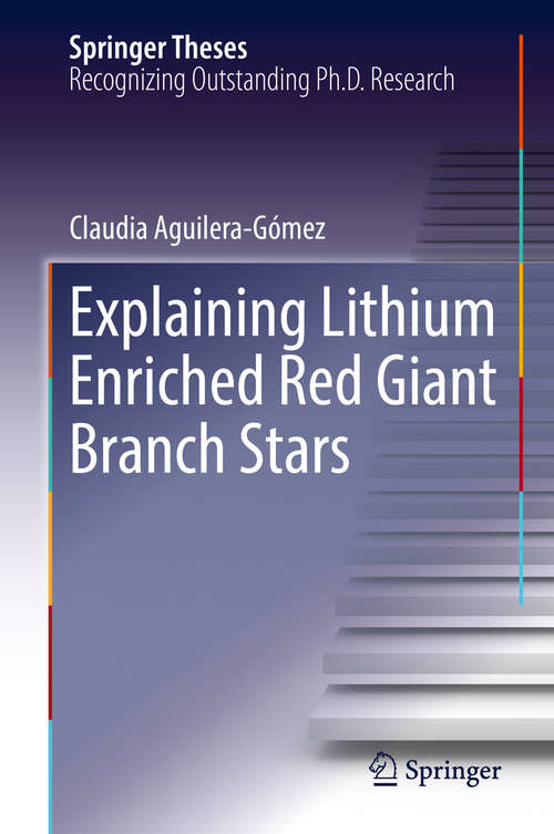 Book cover of Explaining Lithium Enriched Red Giant Branch Stars (1st ed. 2018) (Springer Theses)