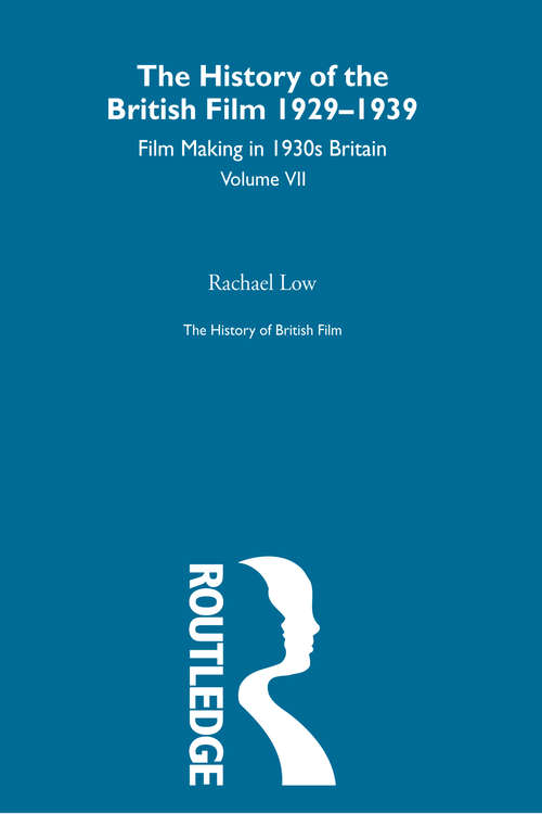 Book cover of The History of British Film (Volume 7): Film Making in 1930's Britain