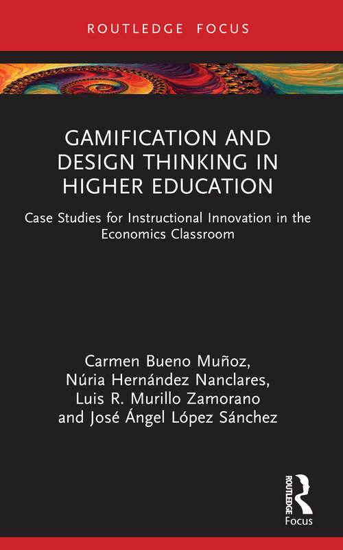 Book cover of Gamification and Design Thinking in Higher Education: Case Studies for Instructional Innovation in the Economics Classroom (Routledge Research in Higher Education)
