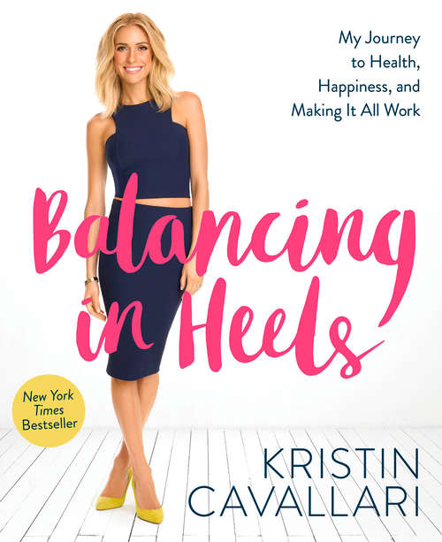Book cover of Balancing in Heels: My Journey to Health, Happiness, and Making it all Work