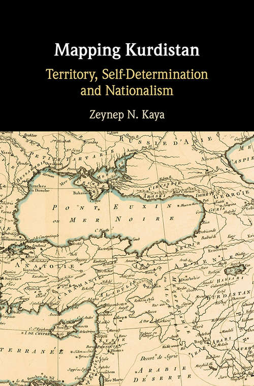 Mapping Kurdistan: Territory, Self-Determination and Nationalism