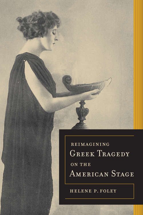Book cover of Reimagining Greek Tragedy on the American Stage