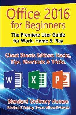 Book cover of Office 2016 for Beginners: The Premiere User Guide for Work, Home and Play